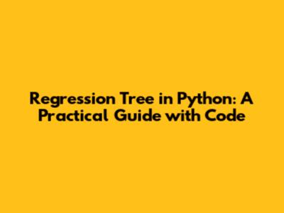Regression Tree in Python: A Practical Guide with Code