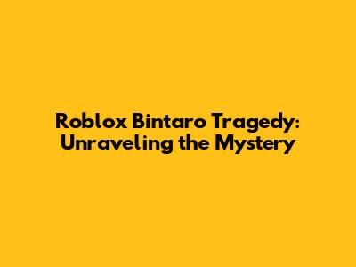 Roblox Bintaro Tragedy: Unraveling the Mystery