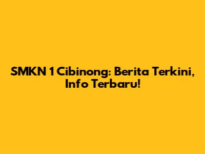 SMKN 1 Cibinong: Berita Terkini, Info Terbaru!