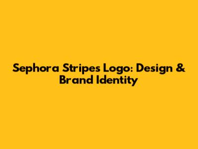 Sephora Stripes Logo: Design & Brand Identity