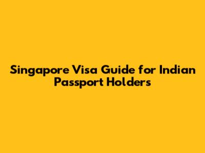 Singapore Visa Guide for Indian Passport Holders