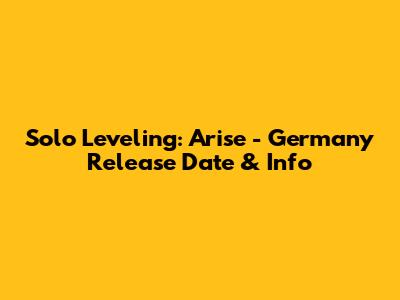 Solo Leveling: Arise - Germany Release Date & Info