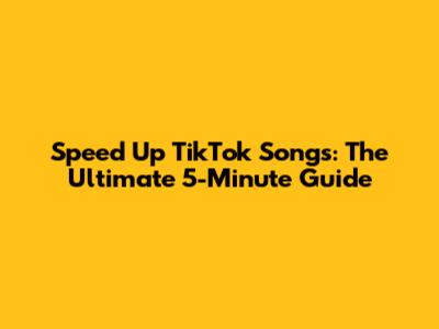 Speed Up TikTok Songs: The Ultimate 5-Minute Guide