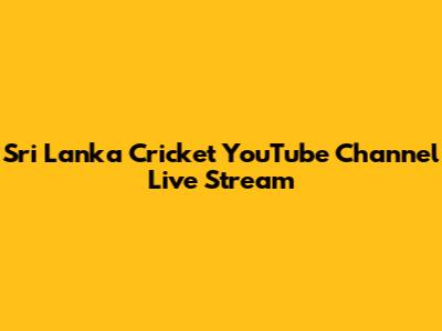 Sri Lanka Cricket YouTube Channel Live Stream