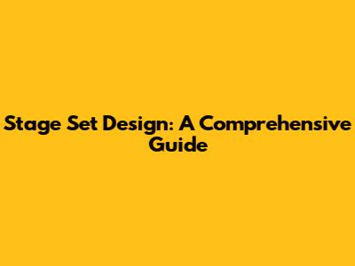 Stage Set Design: A Comprehensive Guide