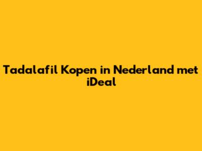 Tadalafil Kopen in Nederland met iDeal