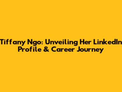 Tiffany Ngo: Unveiling Her LinkedIn Profile & Career Journey