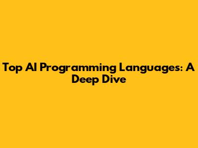 Top AI Programming Languages: A Deep Dive