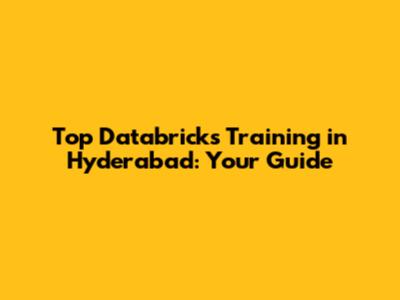 Top Databricks Training in Hyderabad: Your Guide