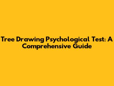 Tree Drawing Psychological Test: A Comprehensive Guide