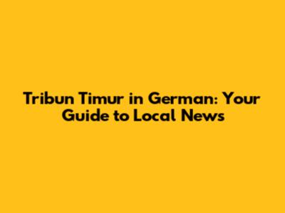 Tribun Timur in German: Your Guide to Local News