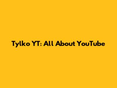 Tylko YT: All About YouTube
