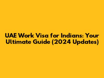 UAE Work Visa for Indians: Your Ultimate Guide (2024 Updates)