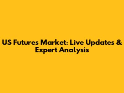 US Futures Market: Live Updates & Expert Analysis