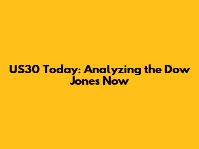 US30 Today: Analyzing the Dow Jones Now