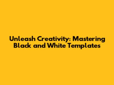 Unleash Creativity: Mastering Black and White Templates