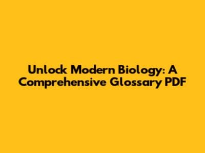 Unlock Modern Biology: A Comprehensive Glossary PDF