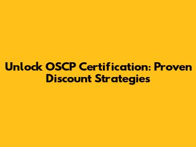 Unlock OSCP Certification: Proven Discount Strategies