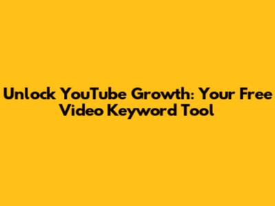 Unlock YouTube Growth: Your Free Video Keyword Tool