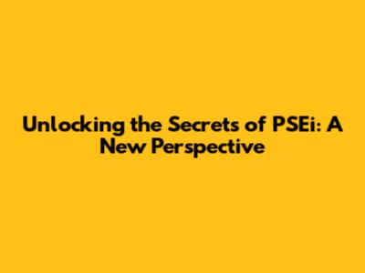 Unlocking the Secrets of PSEi: A New Perspective