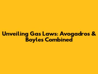 Unveiling Gas Laws: Avogadro's & Boyle's Combined