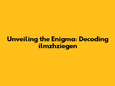 Unveiling the Enigma: Decoding ilmzhziegen