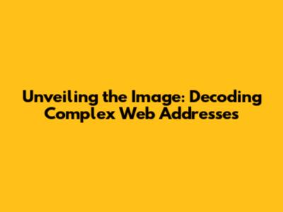 Unveiling the Image: Decoding Complex Web Addresses
