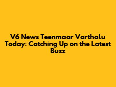 V6 News Teenmaar Varthalu Today: Catching Up on the Latest Buzz