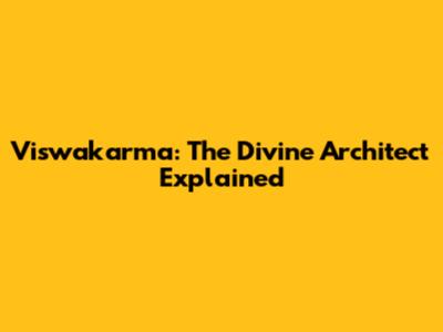 Viswakarma: The Divine Architect Explained