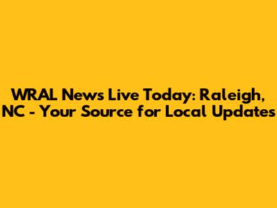 WRAL News Live Today: Raleigh, NC - Your Source for Local Updates