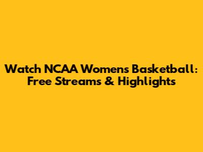 Watch NCAA Women's Basketball: Free Streams & Highlights