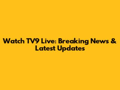 Watch TV9 Live: Breaking News & Latest Updates