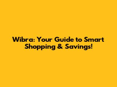 Wibra: Your Guide to Smart Shopping & Savings!