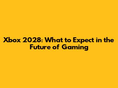 Xbox 2028: What to Expect in the Future of Gaming