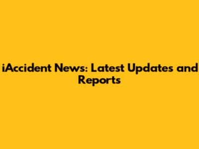 iAccident News: Latest Updates and Reports