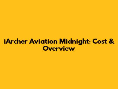 iArcher Aviation Midnight: Cost & Overview