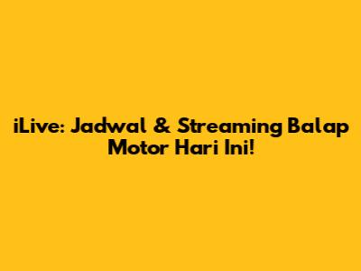iLive: Jadwal & Streaming Balap Motor Hari Ini!