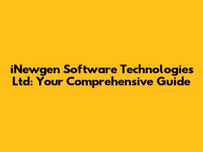 iNewgen Software Technologies Ltd: Your Comprehensive Guide