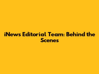 iNews Editorial Team: Behind the Scenes