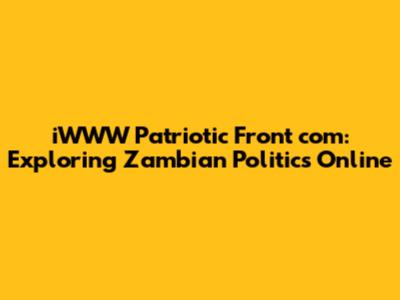 iWWW Patriotic Front com: Exploring Zambian Politics Online