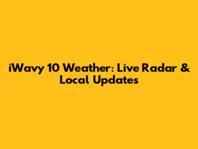 iWavy 10 Weather: Live Radar & Local Updates