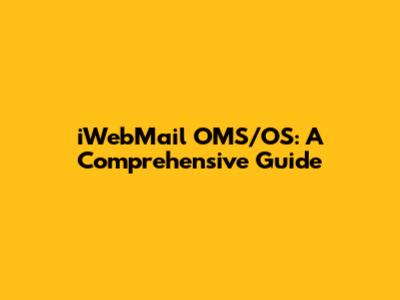 iWebMail OMS/OS: A Comprehensive Guide