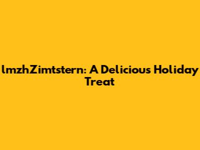 lmzhZimtstern: A Delicious Holiday Treat