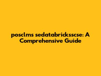 posclms sedatabricksscse: A Comprehensive Guide