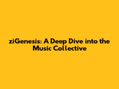 ziGenesis: A Deep Dive into the Music Collective